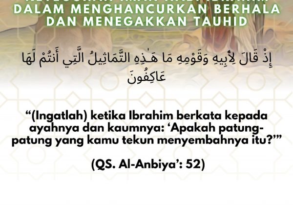 Keteguhan Iman Nabi Ibrahim dalam Menghancurkan Berhala dan Menegakkan Tauhid