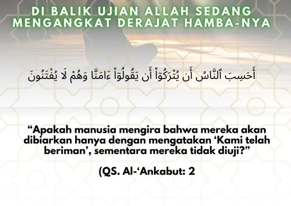 Di Balik Ujian Allah Sedang Mengangkat Derajat Hamba-Nya