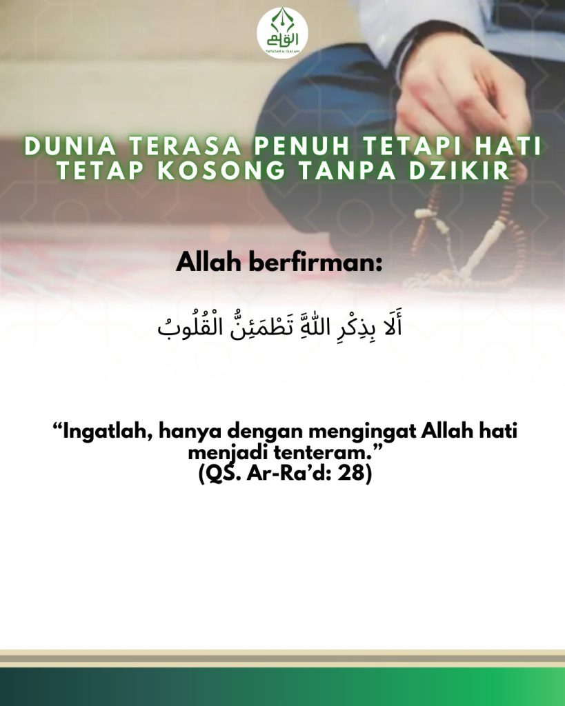 Dunia Terasa Penuh Tetapi Hati Tetap Kosong Tanpa Dzikir