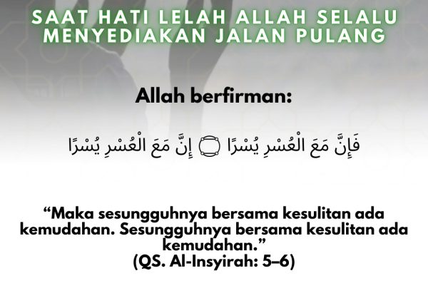 Saat hati lelah Allah selalu menyediakan jalan pulang