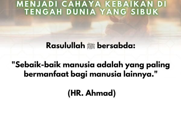 Menjadi Cahaya Kebaikan di Tengah Dunia yang Sibuk